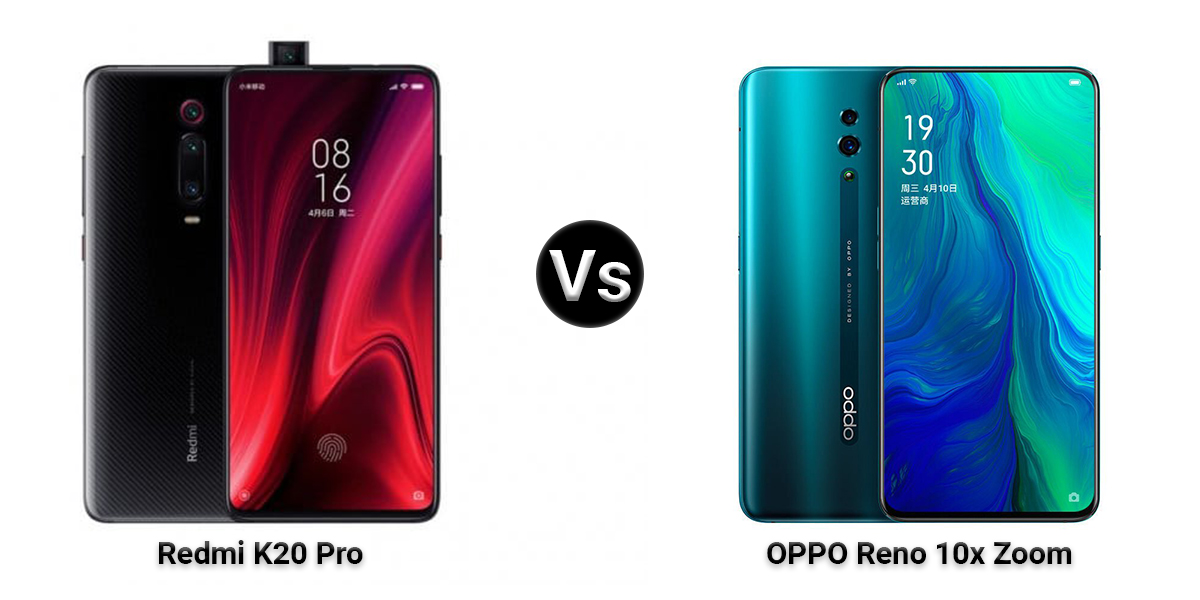 Redmi K20 Pro vs OPPO Reno 10x Zoom Spec Comparison