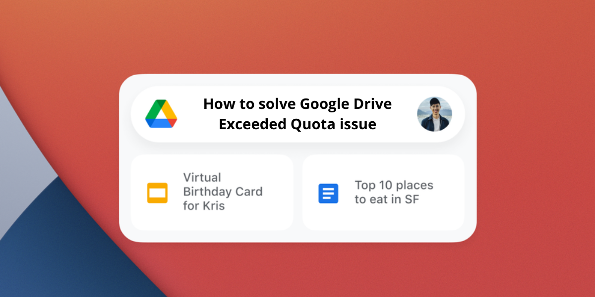 How to solve Google Drive Exceeded Quota issue