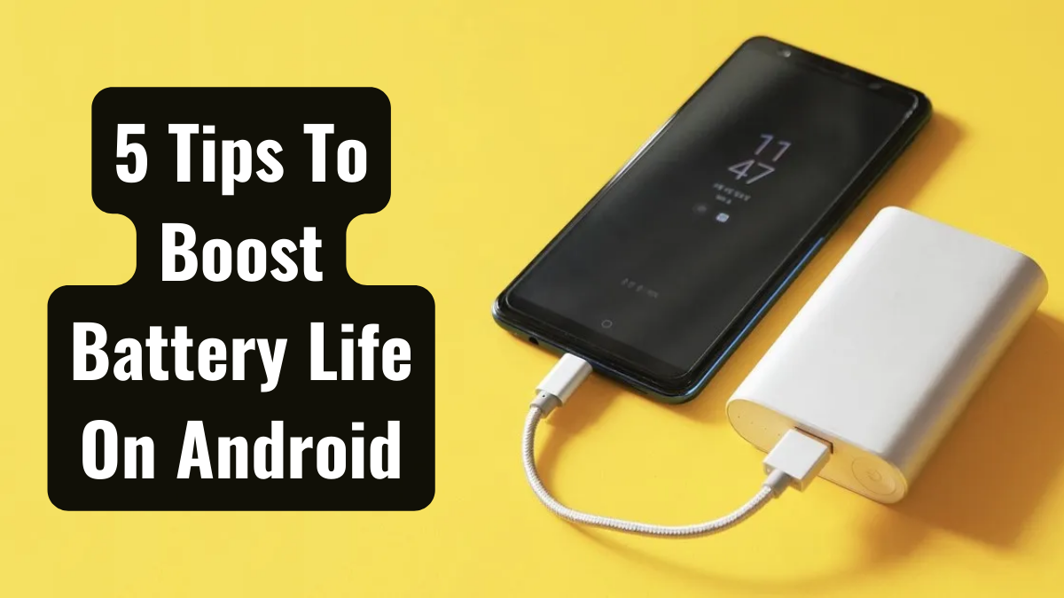 5 Tips To Boost Battery Life On Android